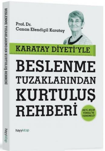 Karatay Diyeti'yle Beslenme Tuzaklarından Kurtuluş Rehberi Neyi, Niçin Yemeli ve Yememeli?